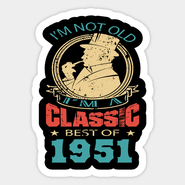 I’m not old. I’m a classic. Best of 1951 Sticker by GronstadStore